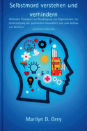 Selbstmord verstehen und verhindern: Wirksame Strategien zur Bewltigung von Depressionen, zur Untersttzung der psychischen Gesundheit und zum Aufbau von Resilienz