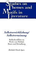 Selbstverwirklichung/Selbstverneinung: Rollenkonflikte Im Werk Von Hebbel, Ibsen Und Strindberg - Daemmrich, Horst (Editor), and Ayers, Herlinde Nitsch