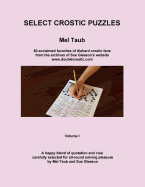 Select Crostic Puzzles: 50 acclaimed favorites of diehard crostic fans from the archives of Sue Gleason's website, www.doublecrostic.com A happy blend of quotation and clue, carefully selected for all-round solving pleasure by Mel Taub and Sue Gleason