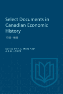 Select Documents in Canadian Economic History 1783-1885