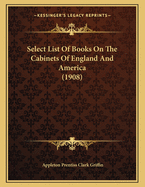 Select List of Books on the Cabinets of England and America (1908)