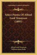 Select Poems Of Alfred Lord Tennyson (1895)