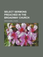 Select Sermons Preached in the Broadway Church