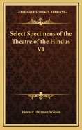 Select Specimens of the Theatre of the Hindus V1