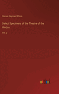Select Specimens of the Theatre of the Hindus: Vol. 2