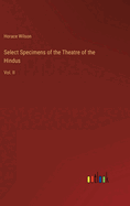 Select Specimens of the Theatre of the Hindus: Vol. II