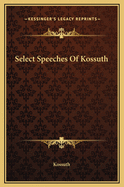 Select Speeches of Kossuth