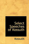 Select Speeches of Kossuth