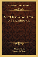 Select Translations from Old English Poetry;