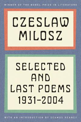 Selected and Last Poems: 1931-2004 - Milosz, Czeslaw
