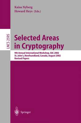 Selected Areas in Cryptography: 9th Annual International Workshop, Sac 2002, St. John's, Newfoundland, Canada, August 15-16, 2002, Revised Papers - Nyberg, Kaisa (Editor), and Heys, Howard (Editor)