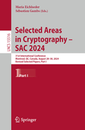 Selected Areas in Cryptography - Sac 2024: 31st International Conference, Montreal, Qc, Canada, August 28-30, 2024, Revised Selected Papers, Part I