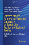 Selected Articles from the International Conference on Sustainable Fashion and Technical Textiles: ICSFT-2024: 12 Nov., Jalandhar, India