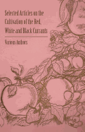 Selected Articles on the Cultivation of the Red, White and Black Currants