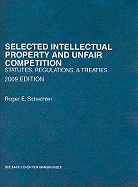 Selected Intellectual Property and Unfair Competition: Statutes, Regulations & Treaties