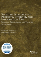 Selected Intellectual Property, Internet, and Information Law, Statutes, Regulations, and Treaties, 2022