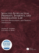 Selected Intellectual Property, Internet, and Information Law: Statutes, Regulations, and Treaties, 2024