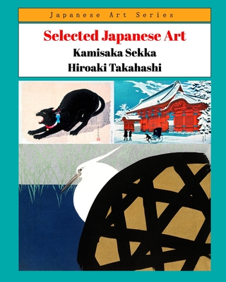 Selected Japanese Art - Kamisaka Sekka Hiroaki Takahashi - Phoenixretro