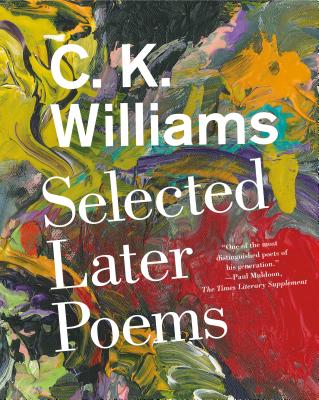 Selected Later Poems - Williams, C K, and Clark, Jeff (Designer)