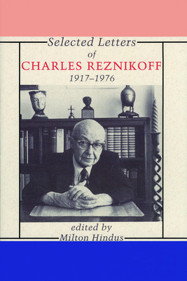 Selected Letters of Charles Reznikoff: 1917-1976 - Reznikoff, Charles, and Hindus, Milton (Editor)