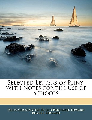 Selected Letters of Pliny: With Notes for the Use of Schools - Pliny