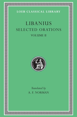 Selected Orations, Volume II - Libanius, and Norman, A F (Translated by)