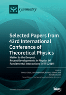 Selected Papers from 43rd International Conference of Theoretical Physics: Matter to the Deepest, Recent Developments In Physics Of Fundamental Interactions (MTTD2019)