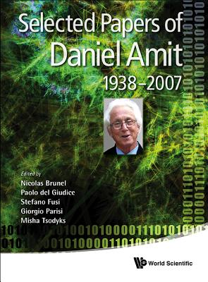 Selected Papers of Daniel Amit (1938-2007) - Parisi, Giorgio (Editor), and Brunel, Nicolas (Editor), and Giudice, Paolo del (Editor)