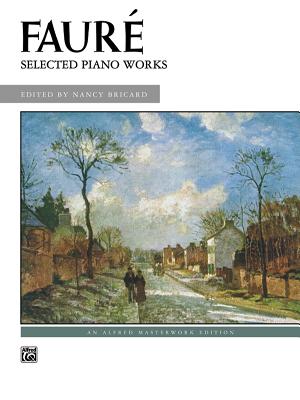 Selected Piano Works - Faur, Gabriel (Composer), and Bricard, Nancy (Composer)