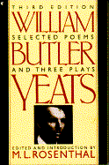 Selected Poems and Three Plays of William Butler Yeats - Yeats, William Butler, and Rosenthal, Macha L (Editor)