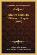 Selected Poems by William J. Grayson (1907)