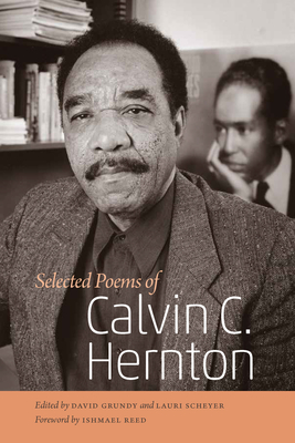 Selected Poems of Calvin C. Hernton - Hernton, Calvin C., and Grundy, David (Editor), and Scheyer, Lauri (Editor)