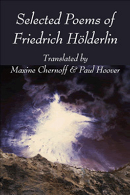 Selected Poems of Friedrich Hlderlin - Hlderlin, Friedrich, and Chernoff, Maxine (Translated by), and Hoover, Paul (Translated by)