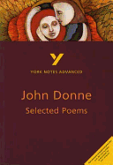 Selected Poems of John Donne: York Notes Advanced everything you need to catch up, study and prepare for and 2023 and 2024 exams and assessments