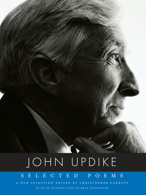 Selected Poems of John Updike - Updike, John (Editor), and Carduff, Christopher (Editor), and Leithauser, Brad (Introduction by)