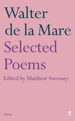 Selected Poems of Walter De La Mare - Sweeney, Matthew, and De La Mare, Walter