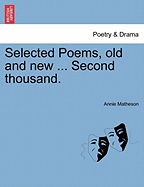 Selected Poems, Old and New ... Second Thousand.