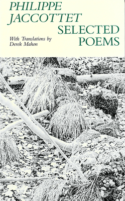 Selected Poems Philippe Jaccottet - Jaccottet, Philippe, and Mahon, Derek (Translated by)