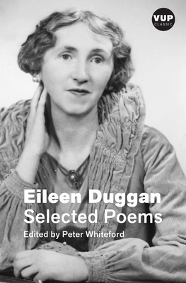 Selected Poems (Vup Classic) - Duggan, Eileen, and Whiteford, Peter (Editor)