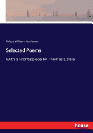 Selected Poems: With a Frontispiece by Thomas Dalziel