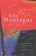 Selected Poems - Montague, John