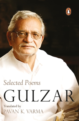 Selected Poems - Gulzar, and Varma, Pavan K (Translated by)