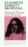Selected Poems - Browning, Elizabeth Barrett, and Hicks, Malcolm (Volume editor)
