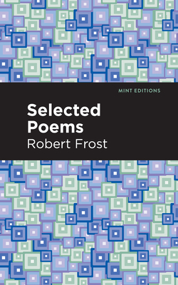 Selected Poems - Frost, Robert, and Editions, Mint (Contributions by)