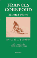 Selected Poems - Cornford, Francis MacDonald, and Conrford, Frances, and Dowson, Jane (Editor)