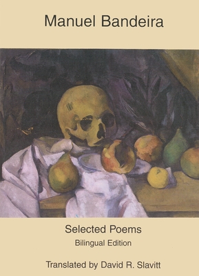 Selected Poems - Bandeira, Manuel, and Slavitt, David R, Mr. (Translated by)