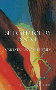 Selected Poetry Book II: Variations on Themes