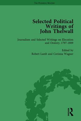 Selected Political Writings of John Thelwall Vol 3 - Lamb, Robert, and Wagner, Corinna