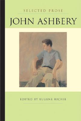 Selected Prose - Ashbery, John, and Richie, Eugene (Editor)