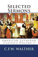 Selected Sermons: American Lutheran Classics Volume 9 - Walther, C F W